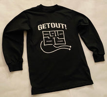 Load image into Gallery viewer, Get Out! Long Sleeve
